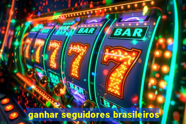 ganhar seguidores brasileiros